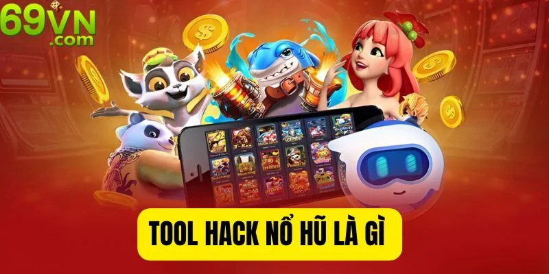Tool Hack Nổ Hũ - Phần Mềm Hỗ Trợ Giúp Thắng Lớn Tại 69VN