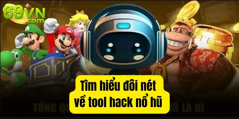 Tổng quan về tool hack nổ hũ - công cụ hỗ trợ tuyệt vời giúp bạn thắng lớn. 